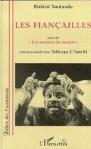 Couverture du livre « Les fiançailles : suivi de J'ai mission de mourir » de Bisikisi Tandundu aux éditions Editions L'harmattan