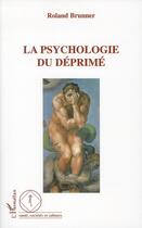 Couverture du livre « La psychologie du déprimé » de Roland Brunner aux éditions L'harmattan