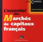 Couverture du livre « L'essentiel des marchés de capitaux français » de Catherine Karyotis aux éditions Gualino