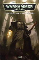 Couverture du livre « Warhammer 40.000 t.1 : la croisade des damnés » de Ian Edginton et Lui Antonio et Dan Abnett et Greg K Boychuk aux éditions Soleil