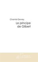 Couverture du livre « Le principe de Gilbert » de Gevrey Chantal aux éditions Le Manuscrit