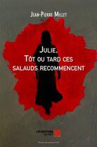 Couverture du livre « Julie tôt ou tard ces salauds recommencent » de Jean-Pierre Millet aux éditions Editions Du Net