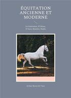 Couverture du livre « Équitation ancienne et moderne : la Guérinière, d'Abzac, d'Aure, Baucher, Raabe » de Arthur Baron De Vaux aux éditions Books On Demand