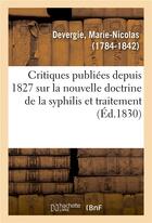 Couverture du livre « Examen des critiques publiees depuis 1827 sur la nouvelle doctrine de la syphilis - et le traitement » de Devergie M-N. aux éditions Hachette Bnf