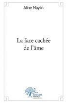 Couverture du livre « La face cachee de l'ame » de Maylin Aline aux éditions Edilivre