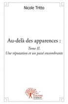 Couverture du livre « Audela des apparences: - t02 - audela des apparences: - une reputation et un passe encombrants » de Nicole Tritto aux éditions Edilivre