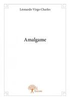 Couverture du livre « Amalgame » de Leonardo Virgo Charles aux éditions Edilivre