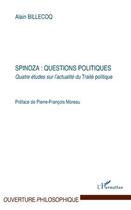 Couverture du livre « Spinoza : questions politiques ; quatre études sur l'actualité du traité politique » de Alain Billecoq aux éditions Editions L'harmattan