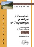 Couverture du livre « Géographie politique et géopolitique : une grammaire de l'espace politique (3e édition) » de Stephane Rosiere aux éditions Ellipses