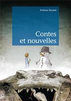 Couverture du livre « Contes et nouvelles » de Andreas Rosseel aux éditions Societe Des Ecrivains