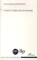 Couverture du livre « Études de cosmologie philosophique » de Michel Bastit aux éditions L'harmattan