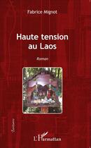 Couverture du livre « Haute tension au Laos » de Fabrice Mignot aux éditions L'harmattan