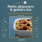 Couverture du livre « Petits déjeuners et goûters bio ; soyez en forme toute la journée ! » de Francoise Bon aux éditions Anagramme