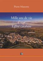Couverture du livre « Mille ans de vie d'une eglise catalane » de Massotte Pierre aux éditions Cap Bear