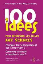 Couverture du livre « 100 idées pour intéresser les élèves aux sciences » de Olivier Burger et Jean-Mary Le Chanony aux éditions Tom Pousse
