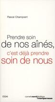 Couverture du livre « Prendre soin de nos aînés, c'est déjà prendre soin de nous » de Pascal Champvert aux éditions Carnets Nord