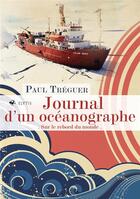 Couverture du livre « Journal d'un océanographe ; sur le rebord du monde » de Paul Treguer aux éditions Elytis