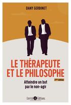 Couverture du livre « Le thérapeute et le philosophe ; atteindre un but par le non-agir (2e édition) » de Gerbinet Dany aux éditions Enrick B.