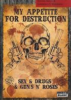 Couverture du livre « My apetite for destruction ; sex, drug & guns'n'roses » de Steven Adler aux éditions Le Camion Blanc