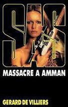 Couverture du livre « SAS Tome 23 : massacre à Amman » de Gerard De Villiers aux éditions Editions Gérard De Villiers