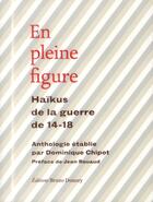 Couverture du livre « En pleine figure ; haïkus de la guerre de 14-18 » de Chipot Dominique aux éditions Bruno Doucey