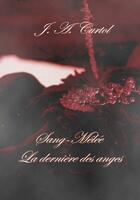 Couverture du livre « Sang-mêlée ; la dernière des anges » de J.A. Curtol aux éditions Éditions Sharon Kena