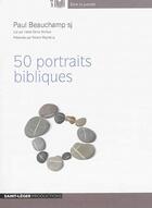 Couverture du livre « 50 Portraits Bibliques » de Pere Paul Beauchamp aux éditions Saint-leger