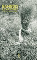 Couverture du livre « Bambois, la vie verte » de Claudie Hunzinger aux éditions Cambourakis