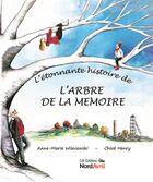 Couverture du livre « L'étonnante histoire de l'arbre de la mémoire » de Anne-Marie Wisniewski et Chloé Henry aux éditions Nord Avril