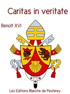 Couverture du livre « Caritas in veritate » de Benoit Xvi aux éditions Les Editions Blanche De Peuterey