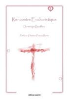 Couverture du livre « Rencontre eucharistique » de Dominique Bouffies aux éditions Dualpha