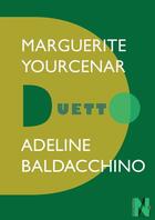 Couverture du livre « Marguerite Yourcenar - Duetto » de Adeline Baldacchino aux éditions Nouvelles Lectures