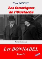 Couverture du livre « Les fanatiques de l'Oustacha : Cycle littéraire Les BONNABEL - Tome V » de Yves Bonnet aux éditions Auteurs D'aujourd'hui
