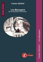 Couverture du livre « Les messagers ; ou de l'importance des choses... » de Frédéric Bessat aux éditions Ex Aequo