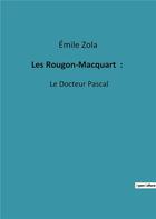 Couverture du livre « Les Rougon-Macquart : : Le Docteur Pascal » de Émile Zola aux éditions Culturea
