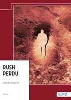 Couverture du livre « Rush perdu » de Jakob Cassini aux éditions Nombre 7