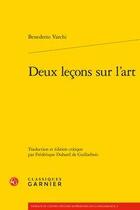 Couverture du livre « Deux leçons sur l'art » de Benedetto Varchi aux éditions Classiques Garnier