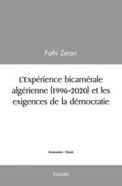 Couverture du livre « L'experience bicamerale algerienne (1996 2020) et les exigences de la democratie » de Zerari Fathi aux éditions Edilivre