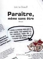 Couverture du livre « Paraître, même sans être » de Loic Le Doeuff aux éditions France Libris Publication
