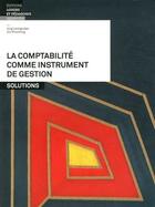 Couverture du livre « La comptabilité comme instrument de gestion ; solutions » de Urs Prochinig et Jurg Leimgruber aux éditions Lep