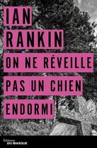 Couverture du livre « On ne réveille pas un chien endormi » de Ian Rankin aux éditions Editions Du Masque