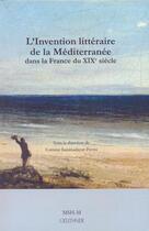 Couverture du livre « L'invention littéraire de la Méditerranée dans la France du XIXe siècle » de C.Saminadayar-Perrin aux éditions Paul Geuthner