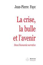 Couverture du livre « La crise, la bulle et l'avenir ; dans l'économie narrative » de Jean-Pierre Faye aux éditions Hermann