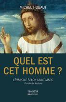 Couverture du livre « Quel est cet homme? guide pour l'Evangile de saint Marc » de Michel Hubaut aux éditions Salvator