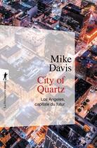 Couverture du livre « City of quartz : Los Angeles, capitale du futur » de Mike Davis aux éditions La Decouverte