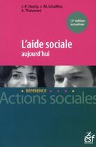 Couverture du livre « L'aide sociale aujourd'hui (17e édition) » de Jean-Pierre Hardy et Jean-Marc Lhuillier aux éditions Esf