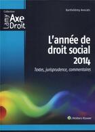 Couverture du livre « L'année de droit social 2014 ; textes jurisprudence commentaires (6e édition) » de  aux éditions Lamy