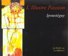Couverture du livre « L'illustre passion » de Ipousteguy aux éditions La Difference