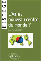 Couverture du livre « L'asie : nouveau centre du monde ? » de Jean-Pierre Paulet aux éditions Ellipses