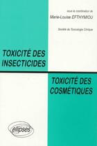 Couverture du livre « Toxicite des insecticides, toxicite des cosmetiques » de Efthymiou M.-C. aux éditions Ellipses